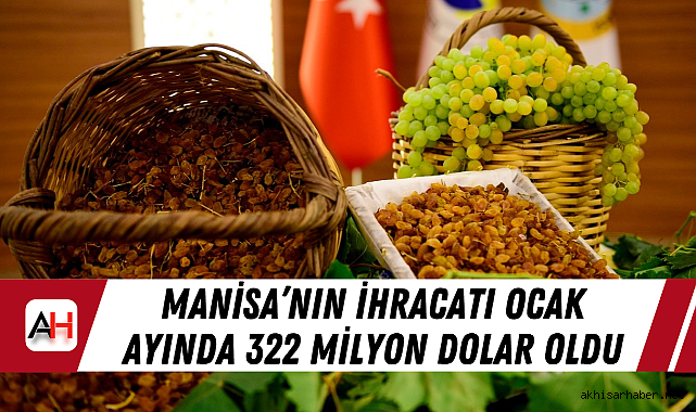 Manisa'nın ihracatı Ocak ayında 322 milyon dolar oldu