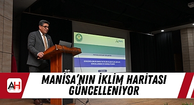 Manisa’nın İklim Haritası Güncelleniyor