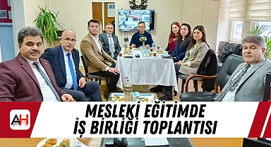 Mesleki eğitimde iş birliği toplantısı
