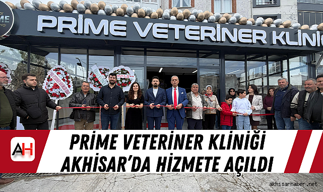 Prime Veteriner Kliniği Akhisar’da Hizmete Açıldı