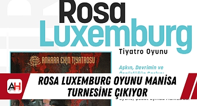 Rosa Luxemburg oyunu Manisa turnesine çıkıyor