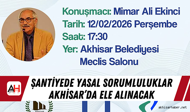 Şantiyede yasal sorumluluklar Akhisar'da ele alınacak