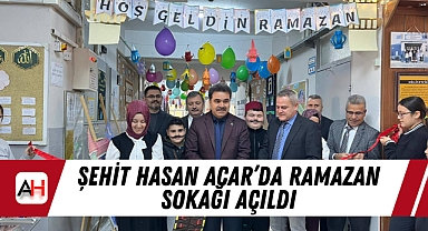Şehit Hasan Acar'da Ramazan Sokağı Açıldı