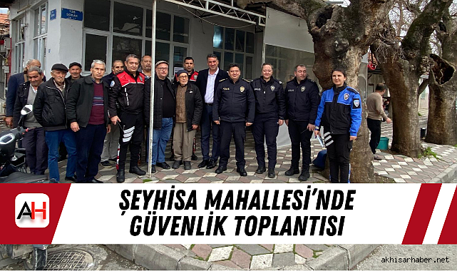 Şeyhisa Mahallesi'nde Güvenlik Toplantısı