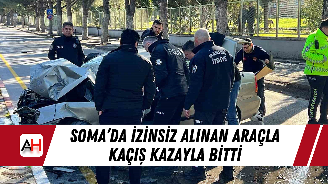 Soma'da izinsiz alınan araçla kaçış kazayla bitti