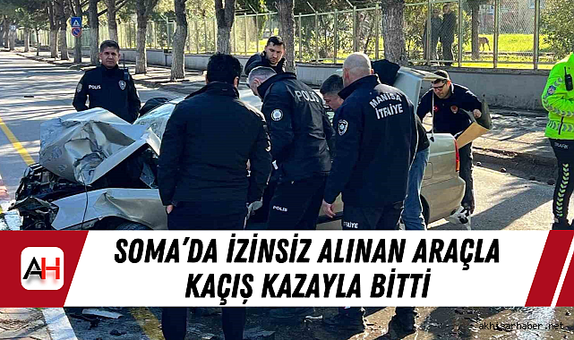 Soma'da izinsiz alınan araçla kaçış kazayla bitti