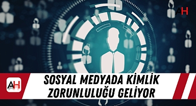 Sosyal medyada kimlik zorunluluğu geliyor