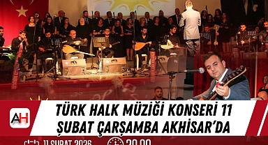 Türk Halk Müziği konseri 11 Şubat Çarşamba Akhisar'da