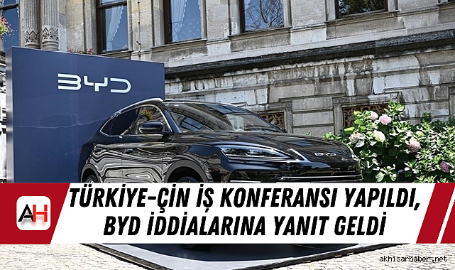 Türkiye-Çin İş Konferansı Yapıldı, BYD İddialarına Yanıt Geldi
