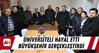Üniversiteli Hayal Etti Büyükşehir Gerçekleştirdi