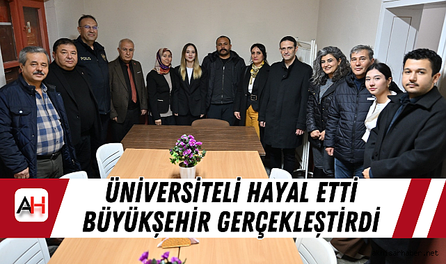 Üniversiteli Hayal Etti Büyükşehir Gerçekleştirdi