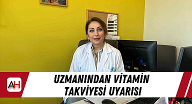 Uzmanından vitamin takviyesi uyarısı