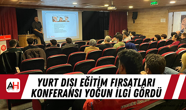 Yurt Dışı Eğitim Fırsatları Konferansı Yoğun İlgi Gördü