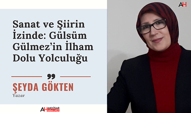 Sanat ve Şiirin İzinde: Gülsüm Gülmez'in İlham Dolu Yolculuğu