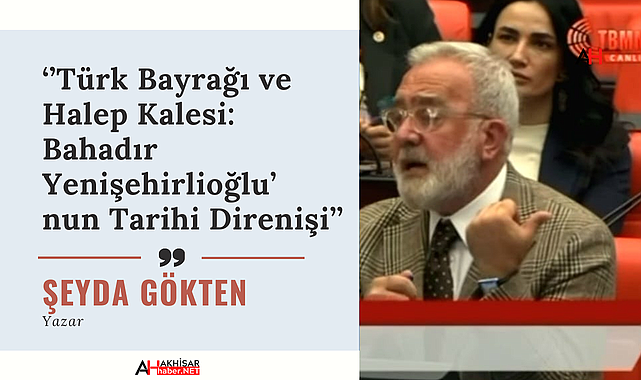 Türk Bayrağı ve Halep Kalesi: Bahadır Yenişehirlioğlu' nun Tarihi Direnişi