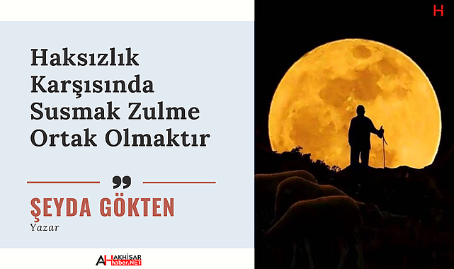 Haksızlık Karşısında Susmak Zulme Ortak Olmaktır