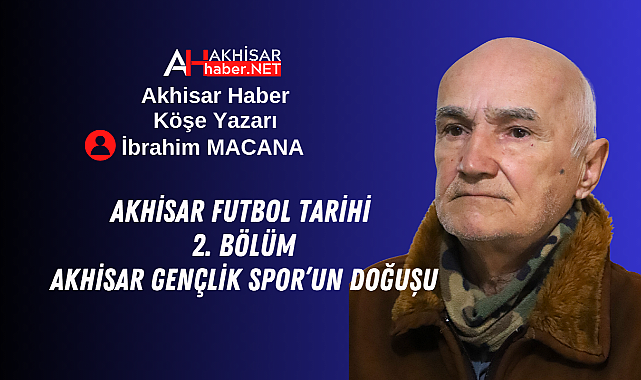 Akhisar Futbol Tarihi – 2. Bölüm Akhisar Gençlik Spor'un Doğuşu
