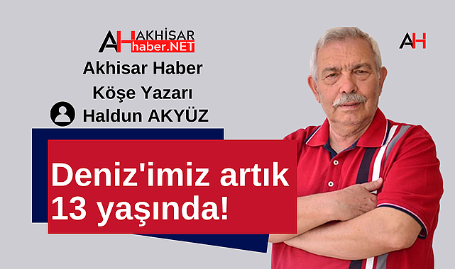 Deniz'imiz artık 13 yaşında!
