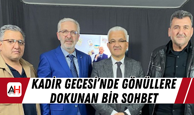 Kadir Gecesi'nde Gönüllere Dokunan Bir Sohbet