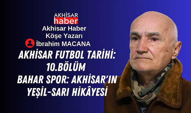 Bahar Spor: Akhisar'ın Yeşil-Sarı Hikâyesi