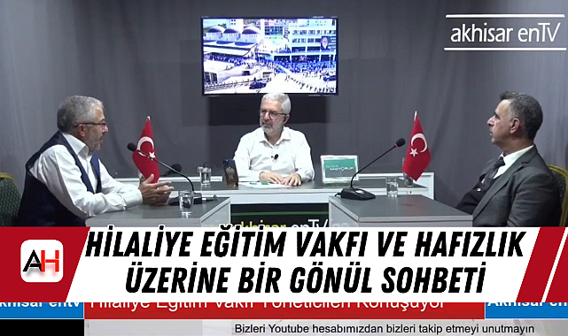 Hilaliye Eğitim Vakfı ve Hafızlık Üzerine Bir Gönül Sohbeti