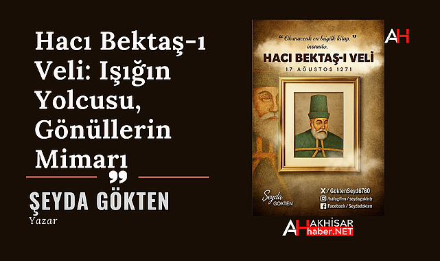 ️ Hacı Bektaş-ı Veli: Işığın Yolcusu, Gönüllerin Mimarı