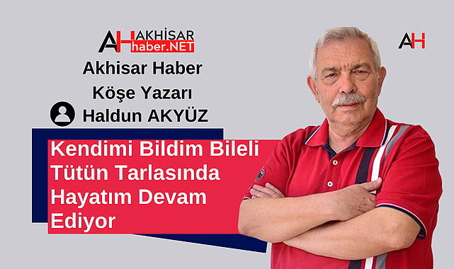 Kendimi Bildim Bileli Tütün Tarlasında Hayatım Devam Ediyor