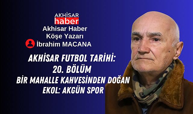 Bir Mahalle Kahvesinden Doğan Ekol: Akgün Spor