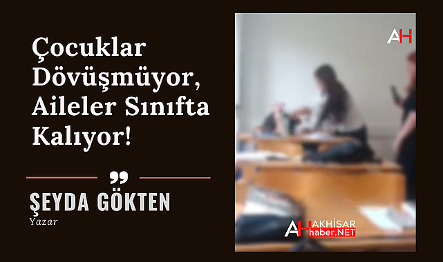 Çocuklar Dövüşmüyor, Aileler Sınıfta Kalıyor!
