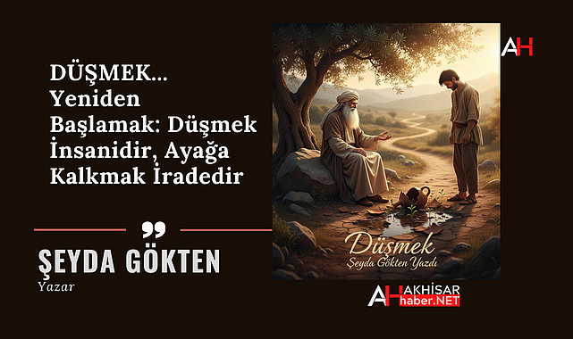 DÜŞMEK... Yeniden Başlamak: Düşmek İnsanidir, Ayağa Kalkmak İradedir