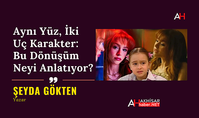 Aynı Yüz, İki Uç Karakter: Bu Dönüşüm Neyi Anlatıyor?
