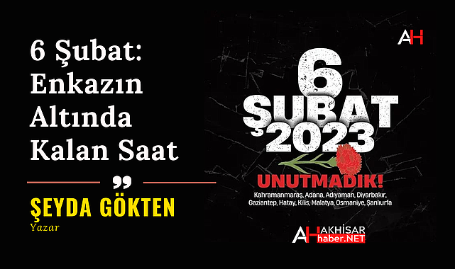 6 Şubat: Enkazın Altında Kalan Saat