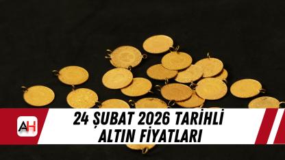 24 Şubat 2026 tarihli altın fiyatları