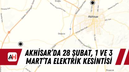 Akhisar’da 28 Şubat, 1 ve 3 Mart’ta Elektrik Kesintisi