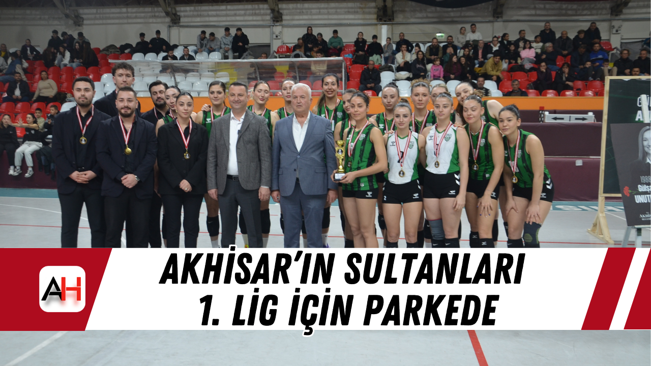 Akhisar’ın Sultanları 1. Lig İçin Parkede