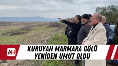 Kuruyan Marmara Gölü Yeniden Umut Oldu