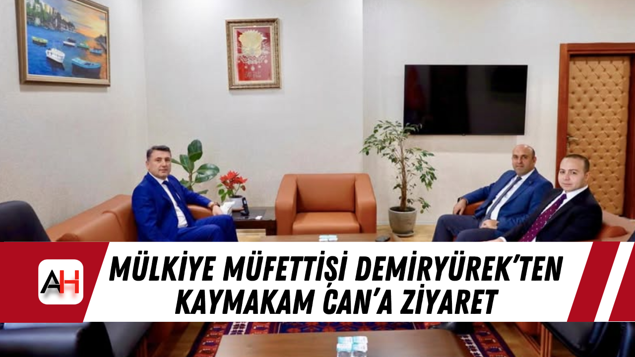 Mülkiye Müfettişi Demiryürek’ten Kaymakam CAN’a Ziyaret