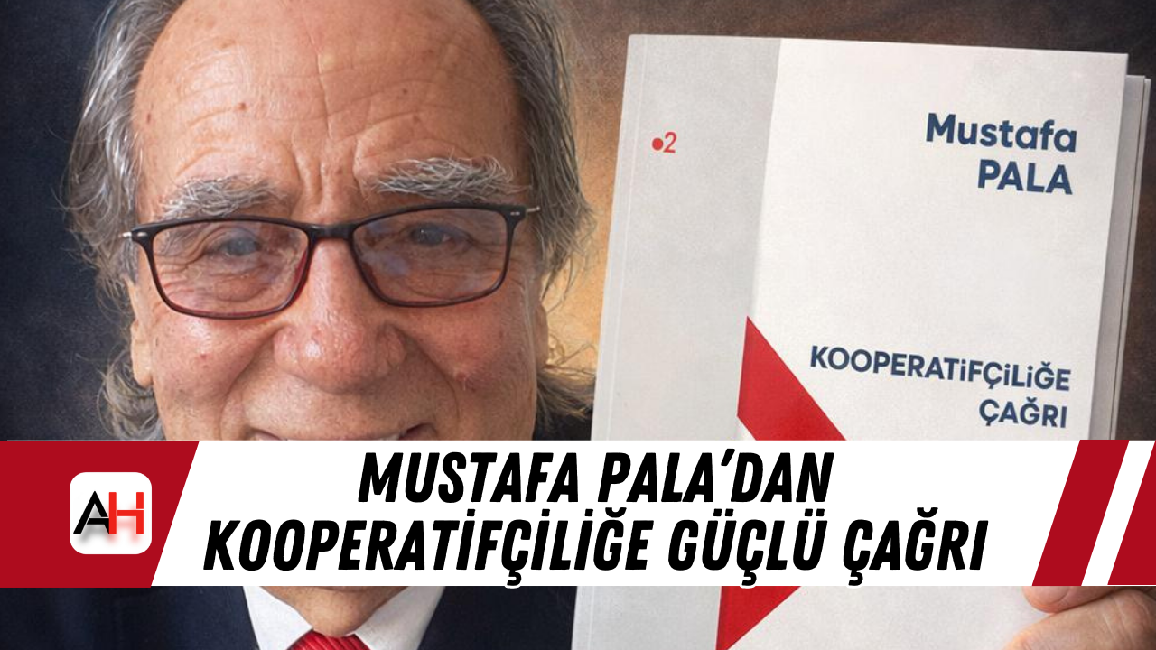 Mustafa Pala’dan Kooperatifçiliğe Güçlü Çağrı