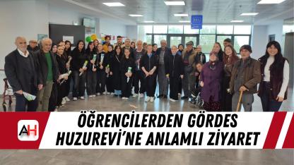 Öğrencilerden Gördes Huzurevi’ne Anlamlı Ziyaret