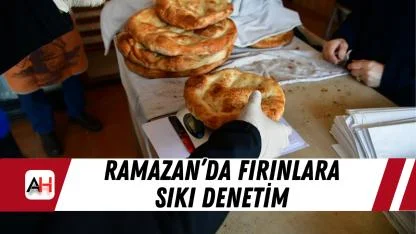 Ramazan’da Fırınlara Sıkı Denetim