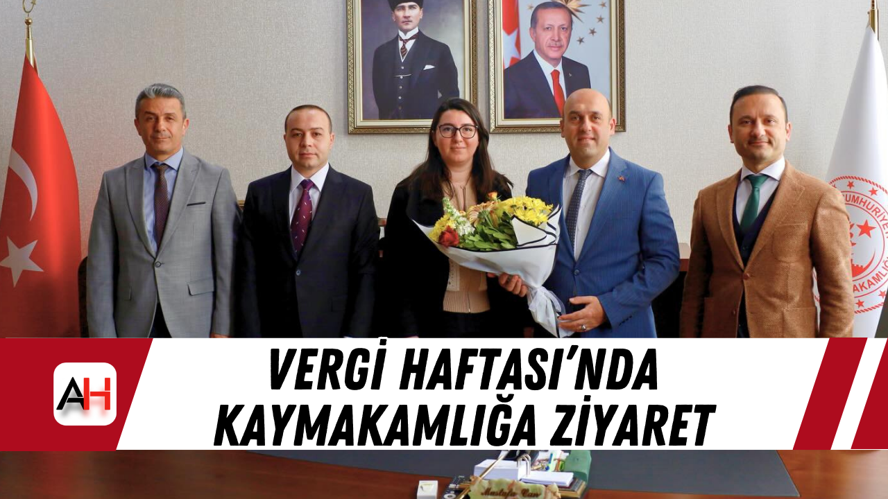 Vergi Haftası’nda Kaymakamlığa Ziyaret