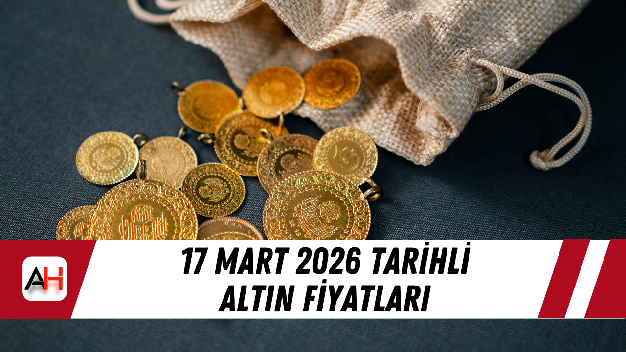 17 Mart 2026 tarihli altın fiyatları