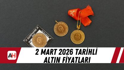 2 Mart 2026 tarihli altın fiyatları