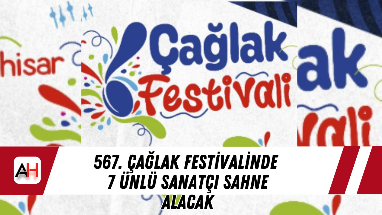 567. Çağlak Festivalinde 7 ünlü sanatçı sahne alacak