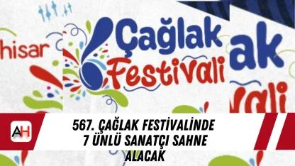 567. Çağlak Festivalinde 7 ünlü sanatçı sahne alacak
