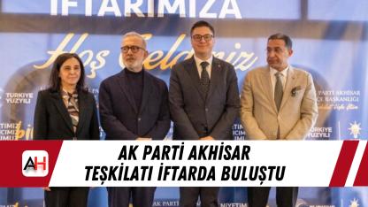 AK Parti Akhisar teşkilatı iftarda buluştu