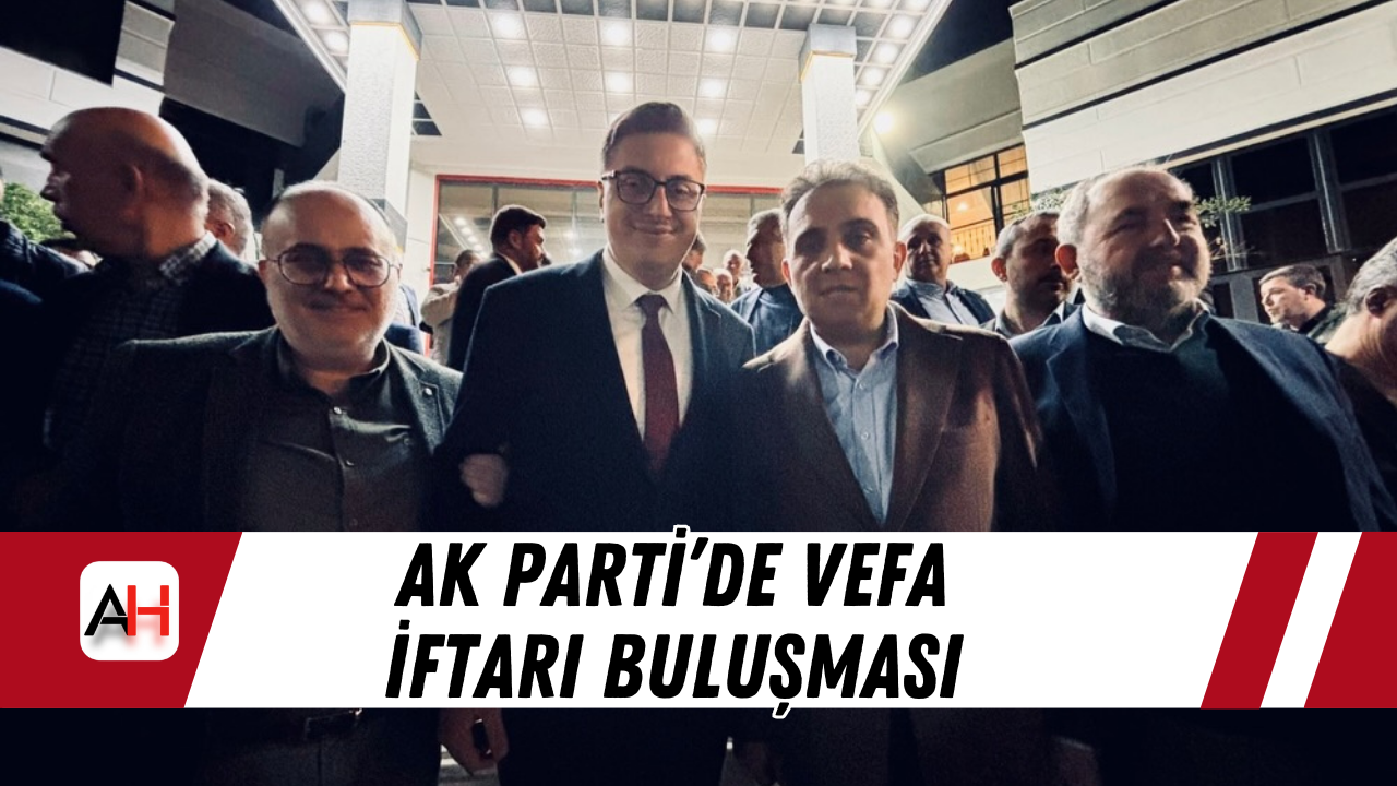 AK Parti’de Vefa İftarı Buluşması