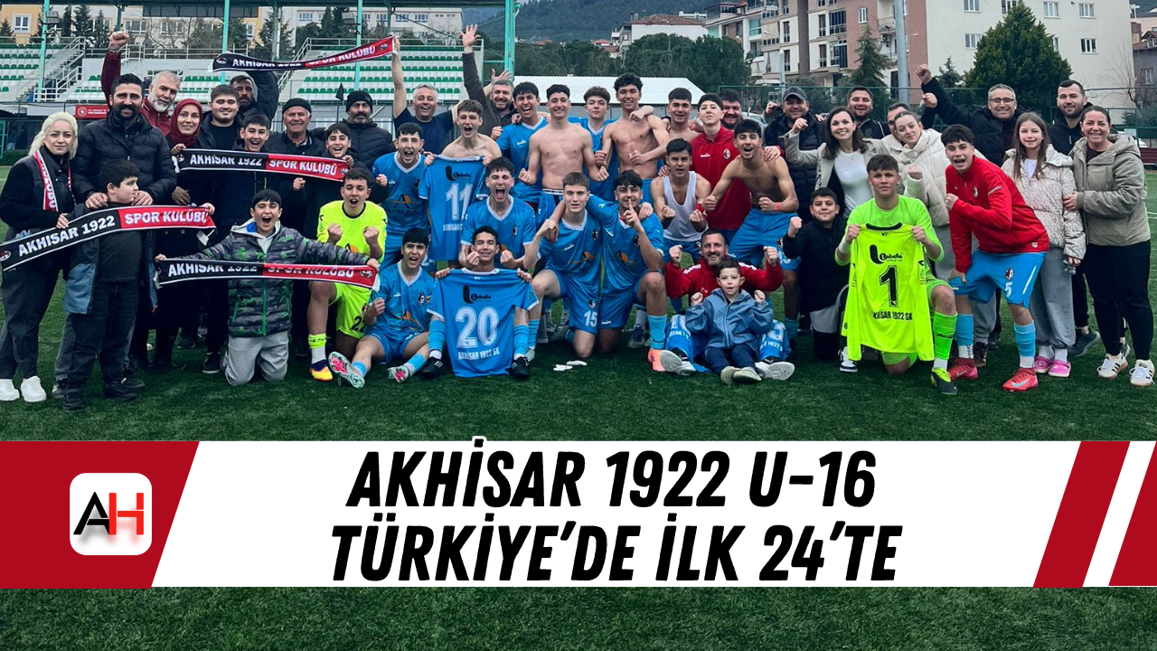 Akhisar 1922 U-16 Türkiye’de İlk 24’te
