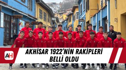 Akhisar 1922’nin Rakipleri Belli Oldu
