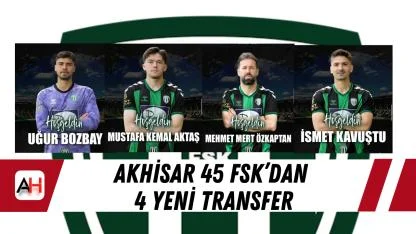 Akhisar 45 FSK’dan 4 Yeni Transfer